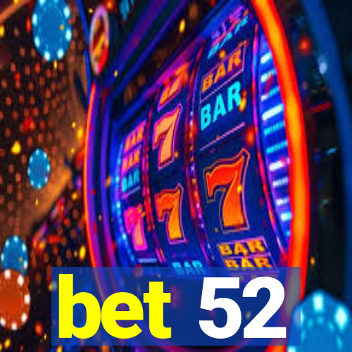 bet 52